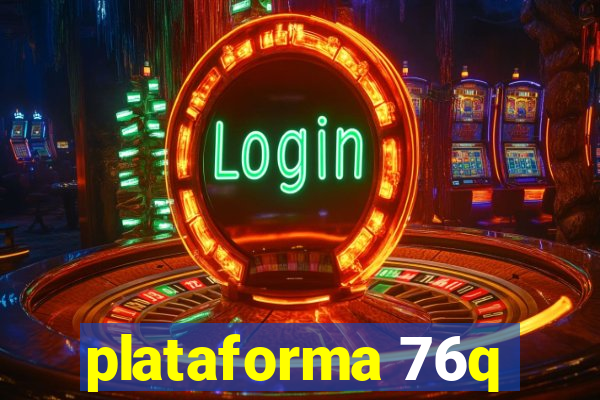 plataforma 76q